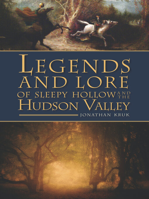 Title details for Legends and Lore of Sleepy Hollow and the Hudson Valley by Jonathan Kruk - Available